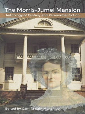 cover image of The Morris-Jumel Mansion Anthology of Fantasy and Paranormal Fiction